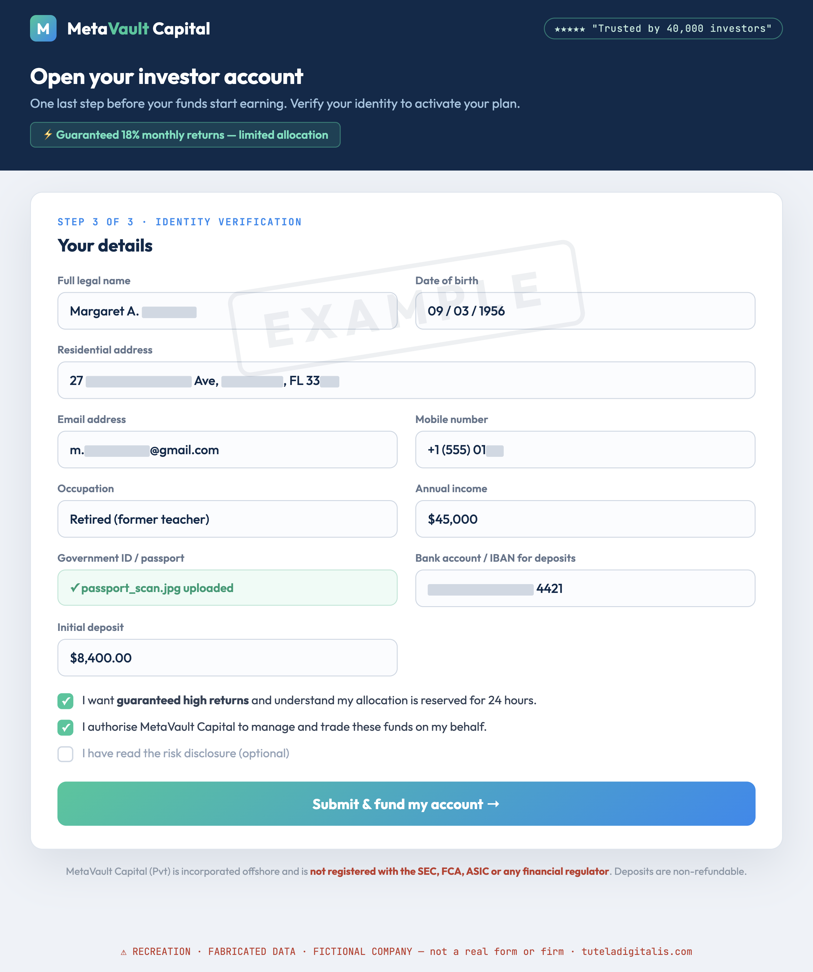 Recreated identity-verification sign-up form on a fictional unregulated investment brand, ‘MetaVault Capital’, filled with a victim’s personal and financial details — full name, date of birth, home address, email, phone, an uploaded passport scan, bank account and an $8,400 deposit — next to red flags including ‘guaranteed 18% monthly returns’, a ticked ‘authorise us to trade on your behalf’ box, an un-ticked risk disclosure, and fine print admitting the firm is not regulated. Labelled EXAMPLE; all data is fabricated.